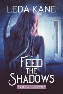 Feed the Shadows - Carnal Myths, #1