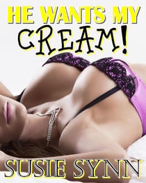 He Wants My Cream