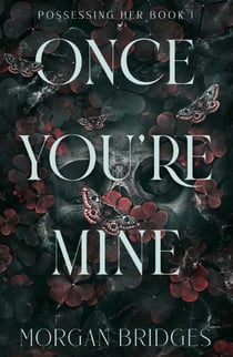 Once You're Mine - The viral dark stalker romance everyone is talking about!