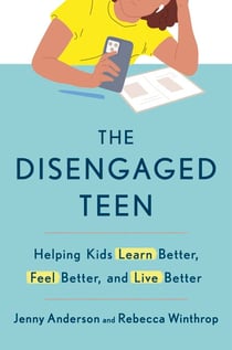 The Disengaged Teen - Helping Kids Learn Better, Live Better and Feel Better