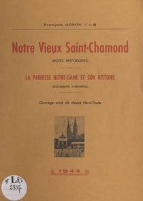 Notre vieux Saint-Chamond (notes historiques) - La paroisse Notre-Dame et son histoire (documents d'archives)