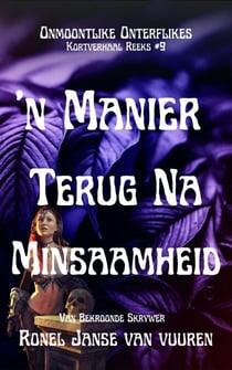 ‘n Manier Terug na Minsaamheid - Onmoontlike Onsterflikes, #9