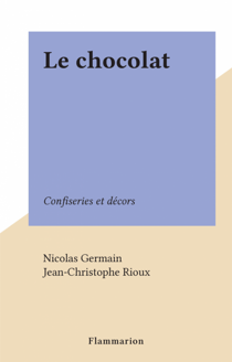 Le chocolat - Confiseries et décors