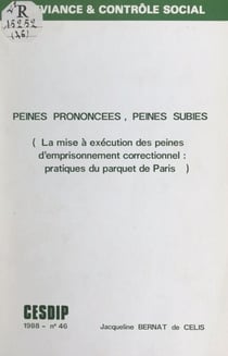 Peines prononcées, peines subies - La mise à exécution des peines d'emprisonnement correctionnel : pratiques du Parquet de Paris