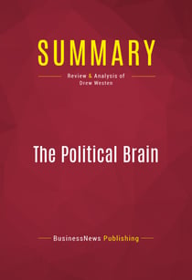 Summary: The Political Brain - Review and Analysis of Drew Westen