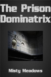 The Prison Dominatrix (Femdom)