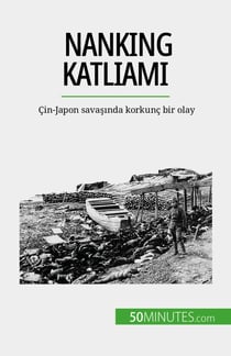 Nanking Katliamı - Çin-Japon savaşında korkunç bir olay
