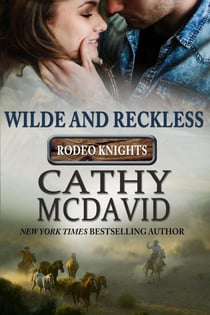 Wilde and Reckless: Rodeo Knights, A Western Romance Novel - Reckless, AZ