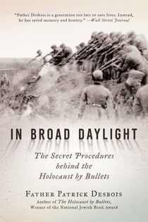 In Broad Daylight - The Secret Procedures behind the Holocaust by Bullets