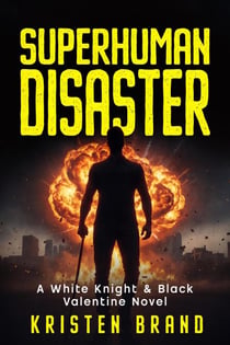 Superhuman Disaster - The White Knight & Black Valentine Series, #5