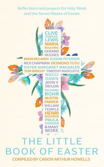 The Little Book of Easter - Scripture readings, reflections and prayers for Holy Week and Easter