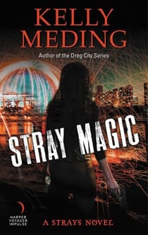 Stray Magic - A Strays Novel