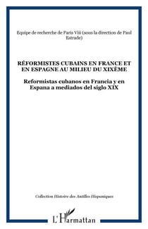 Réformistes cubains en France et en Espagne au milieu du XIXème - Reformistas cubanos en Francia y en Espana a mediados del siglo XIX