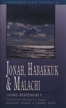 Jonah, Habakkuk, and Malachi - Living Responsibly