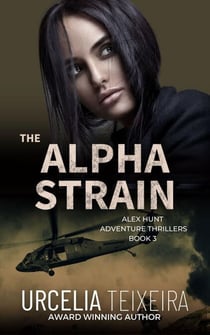 The Alpha Strain - Alex Hunt Adventure Thrillers, #3