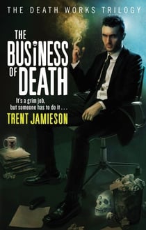 The Business Of Death - Death Works Trilogy
