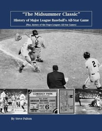 "The Midsummer Classic" History of Major League Baseball's All-Star Game - MLB Series