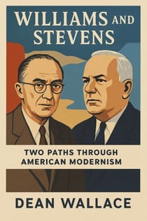 Williams and Stevens: Two Paths Through American Modernism