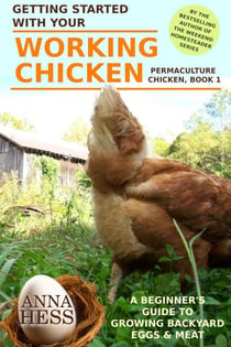 Getting Started With Your Working Chicken - Permaculture Chicken, #1