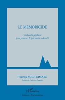Le mémoricide - Quel cadre juridique pour préserver le patrimoine culturel ?