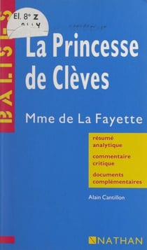 La princesse de Clèves - Mme de La Fayette. Résumé analytique, commentaire critique, documents complémentaires