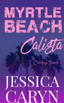 Calista, Carolina Forest - Myrtle Beach Series, #7