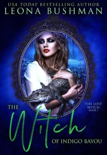 The Witch of Indigo Bayou - The Lost Witch Series, #1