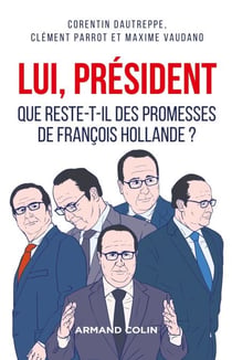 Lui, Président - Que reste-t-il des promesses de François Hollande ?