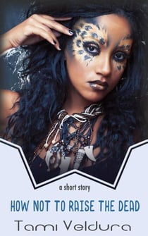How Not To Raise The Dead: A Bone Witch Short Story - The Bone Witch, #2