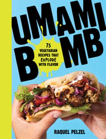 Umami Bomb - 75 Vegetarian Recipes That Explode with Flavor