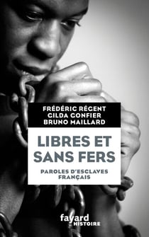 Libres et sans fers. Paroles d'esclaves - Paroles d'esclaves