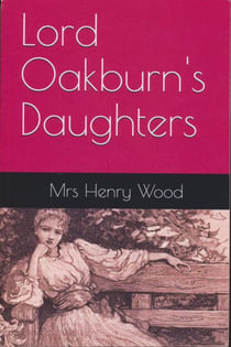 Lord Oakburn's Daughters by Mrs Henry Wood