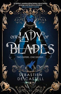 Our Lady of Blades - A Court Of Shadows Novel, Perfect For Fans Of Joe Abercrombie, Scott Lynch and Richard Swan