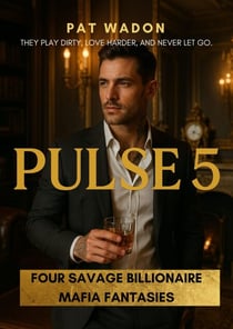 Pulse 5: Four Savage Billionaire Mafia Fantasies - Pulse, #5