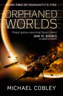 The Orphaned Worlds - Book Two of Humanity's Fire