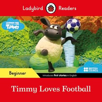 Ladybird Readers Beginner Level - Timmy Time - Timmy Loves Football (ELT Graded Reader)