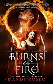 Burns Like Fire - Dangerous Creatures, #1