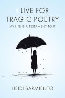 I Live for Tragic Poetry: My Life Is a Testament to It