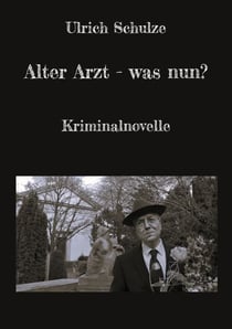 Alter Arzt - was nun? - Kriminalnovelle