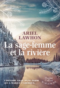 La sage-femme et la rivière - La saga best-seller pour les fans d'Outlander : une sage-femme au coeur des secrets de famille