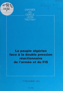 Le peuple algérien face à la double pression réactionnaire de l'armée et du FIS - Exposé du Cercle Léon Trotsky du vendredi 17 décembre 1993