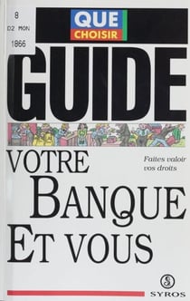 Votre banque et vous - Faites valoir vos droits