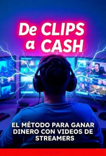 De clips a cash, el metodo para monetizar con streamers