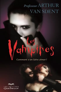 Les vampires - Comment s'en faire aimer ?