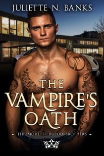 The Vampire's Oath - The Moretti Blood Brothers, #10