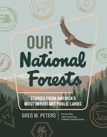 Our National Forests - Stories from America's Most Important Public Lands