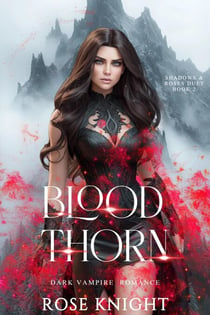 Blood Thorn: Dark Vampire Romance - Shadows and Roses Duet, #2