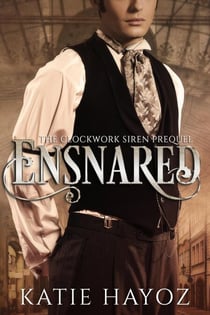 Ensnared - The Clockwork Siren Series, #0