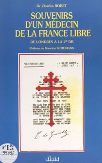 Souvenirs d'un médecin de la France Libre - De Londres à la 2e DB