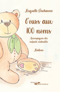 L'ours aux 100 noms - Histoires et poèmes pour accompagner les enfants endeuillés